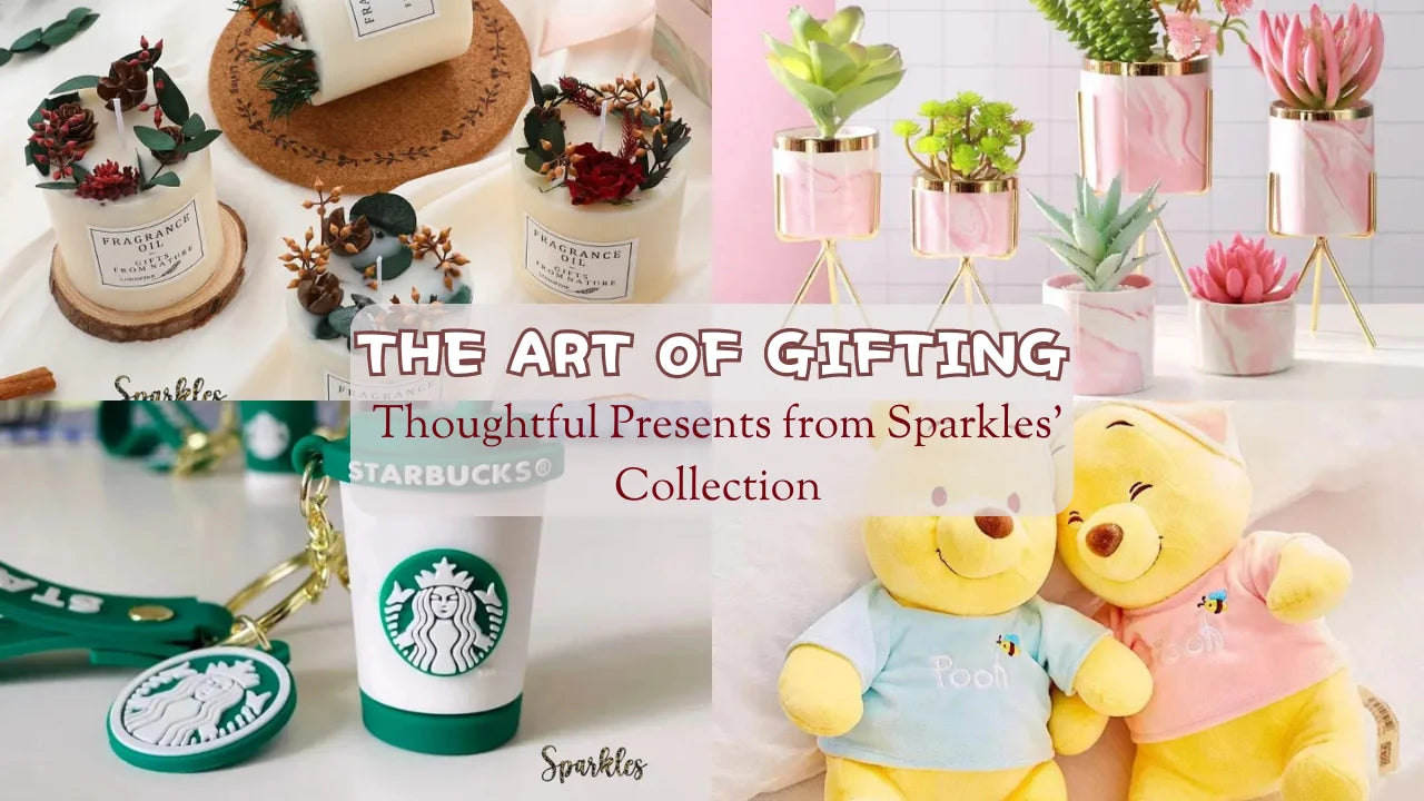 The Art of Gifting: Thoughtful Presents from Sparkles' Collection